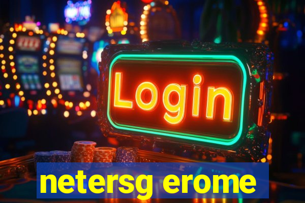 netersg erome